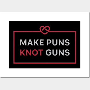 Make Puns Knot Guns Posters and Art